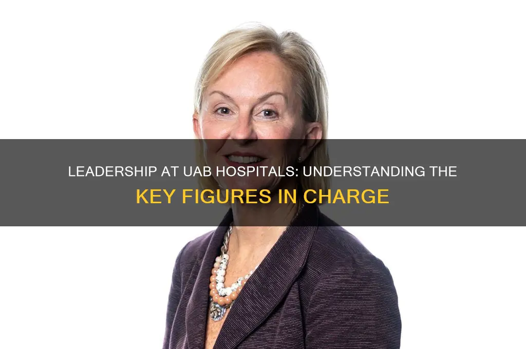 who is in charge of uab hospitals