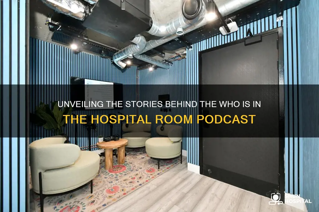 who is in the hospital room podcast