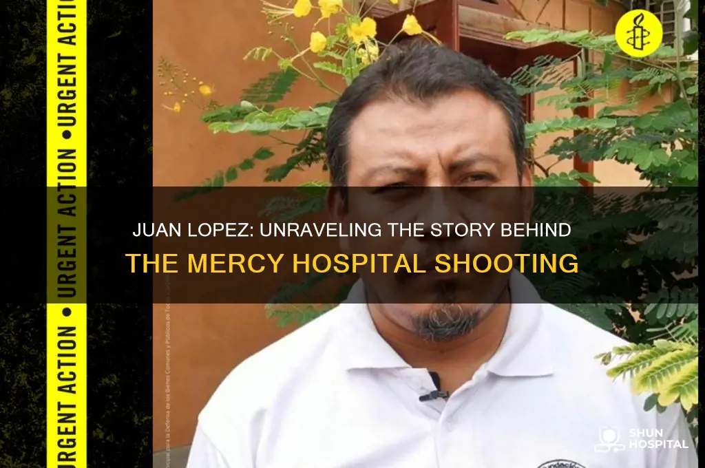 who is juan lopez mercy hospital shooter