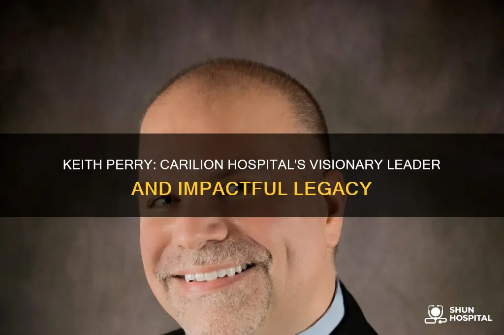 who is keith perry of carilion hospital