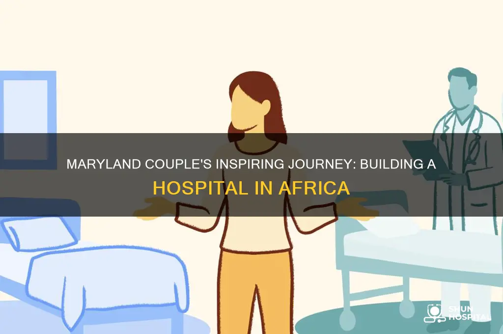 who is maryland couple that started hospital in africa