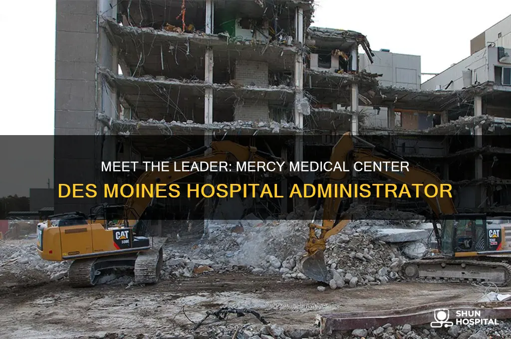 who is mercy medical center des moines hospital administrator