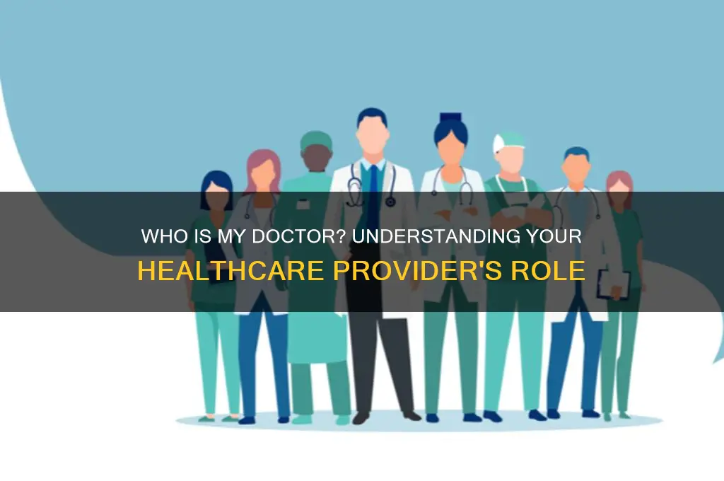 who is my doctor