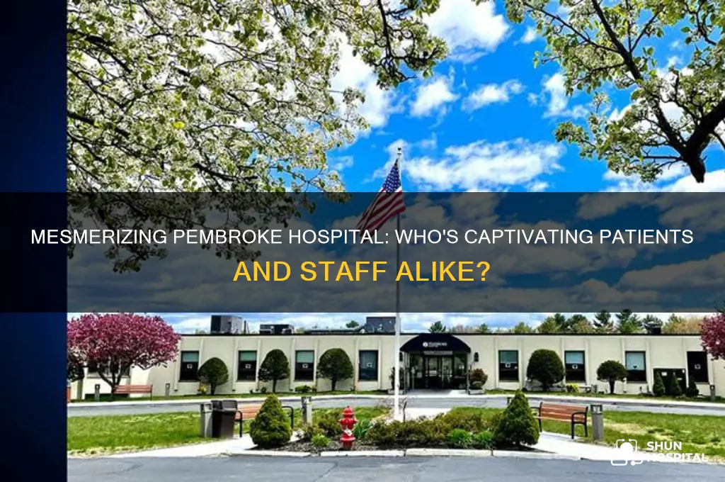 who is ok to mesmerize pembroke hospital