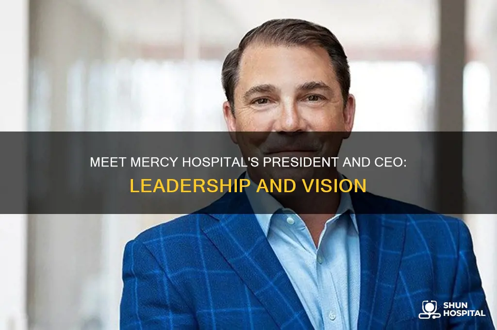 who is president ceo of mercy hospital