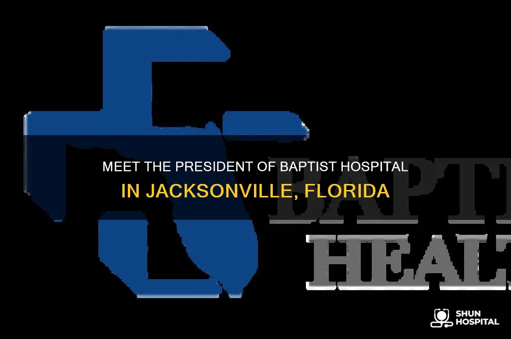 who is president of baptist hospital in jacksonville florida