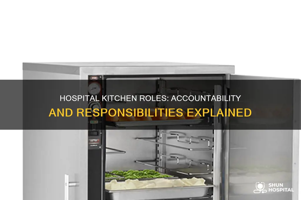 who is repsonsible for what in a hospital kitchen
