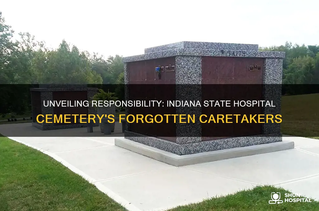 who is responsible for cemetery of indiana state hospital