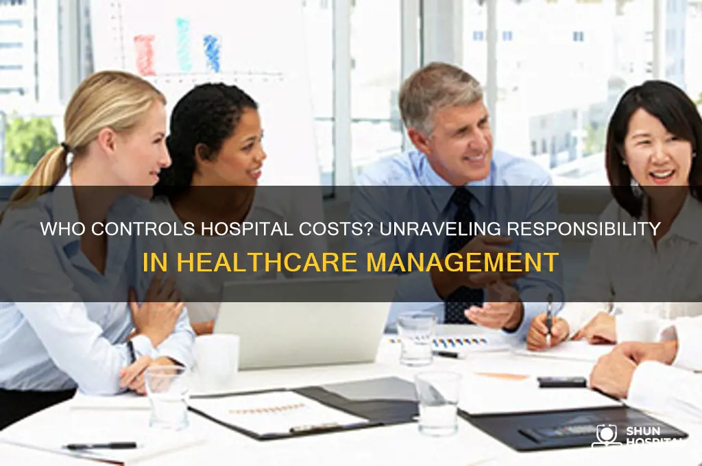 who is responsible for controlling hospital cost in a hospital