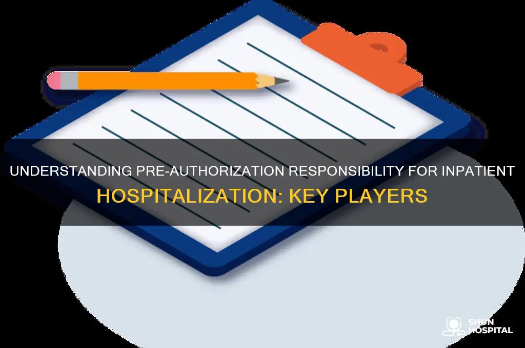 who is responsible for obtaining pre-authorization for inpatient hospitalization