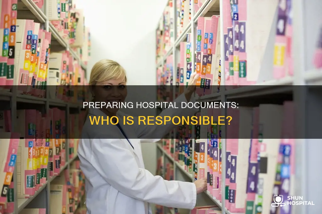 who is responsible for preparing hospital documents