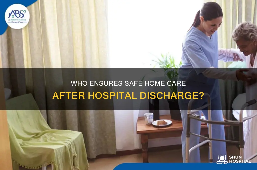 who is responsible to ensure home care after hospital discharge