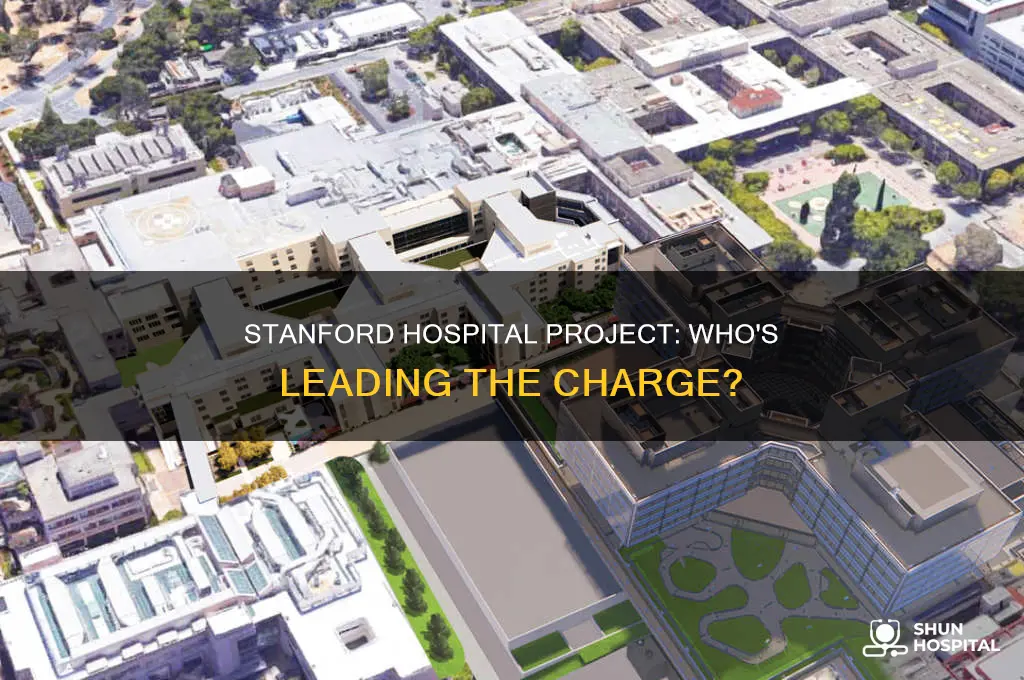 who is running the stanford hospital project