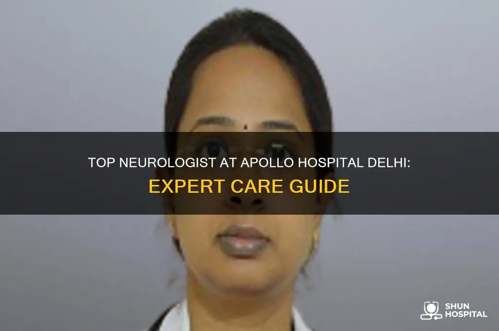 who is the best neurologist in apollo hospital delhi