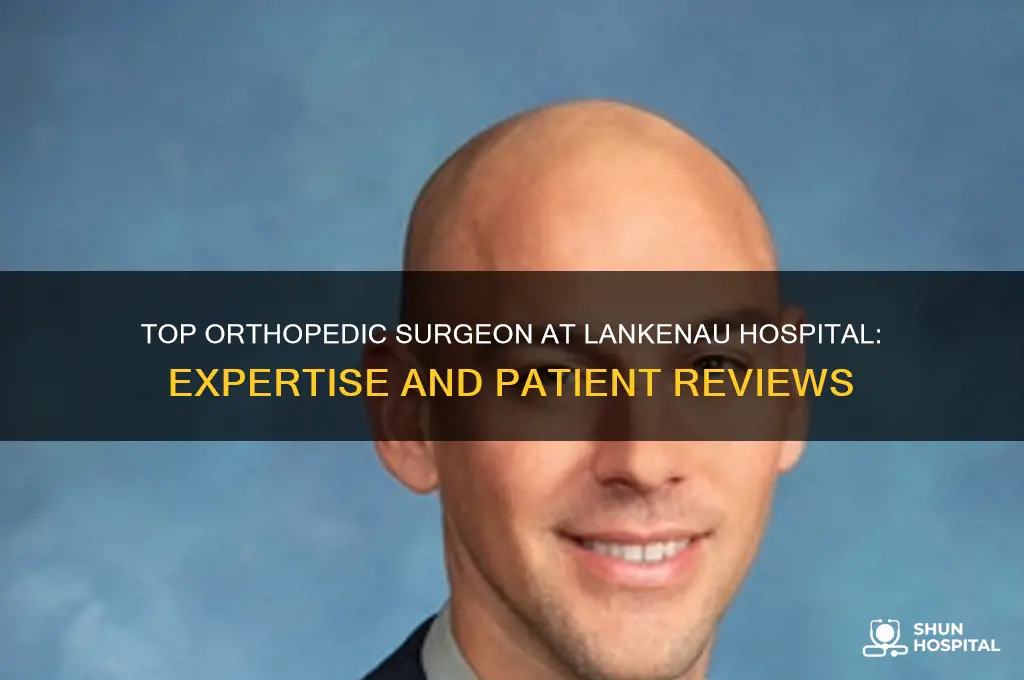 who is the best orthopedic surgeon at lankenau hospital