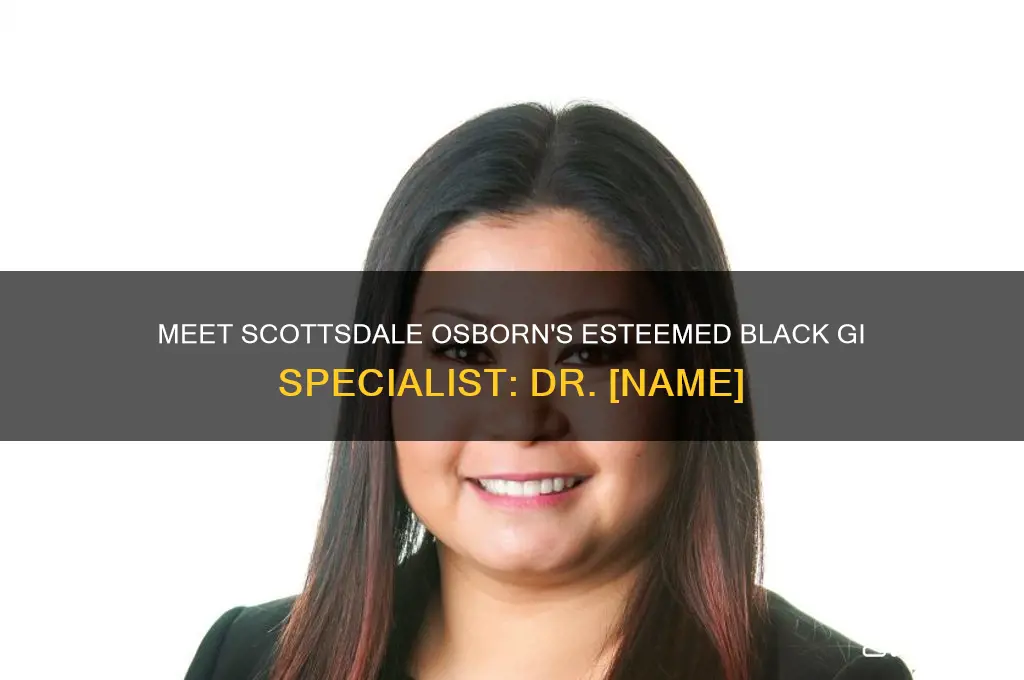 who is the black gi doctor at scottsdale osborn hospital