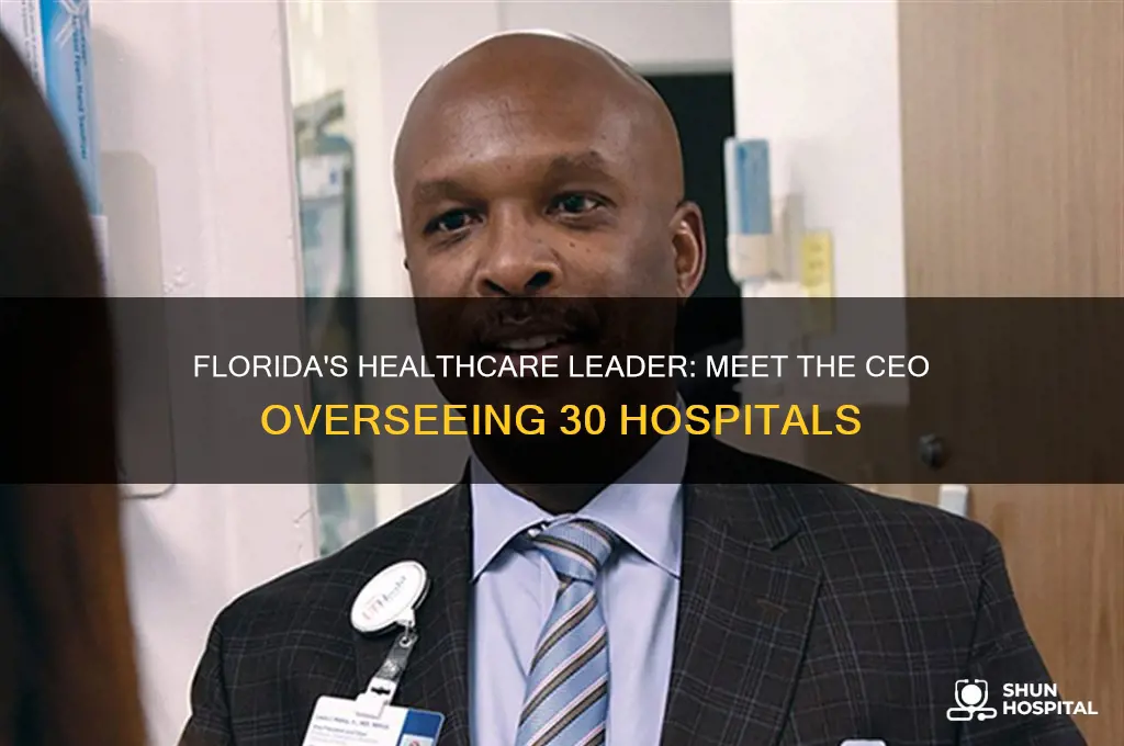 who is the ceo of 30 hospitals in florida