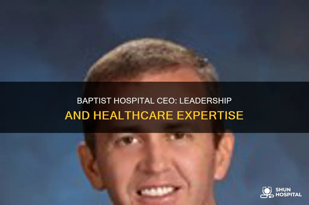 who is the ceo of baptist hospital