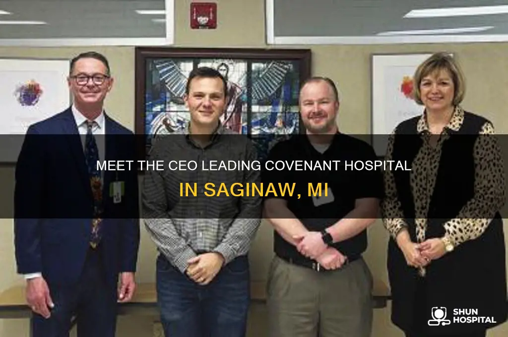 who is the ceo of covenant hospital in saginaw mi