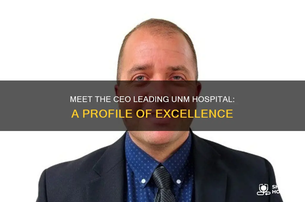 who is the ceo of university of new mexico hospital