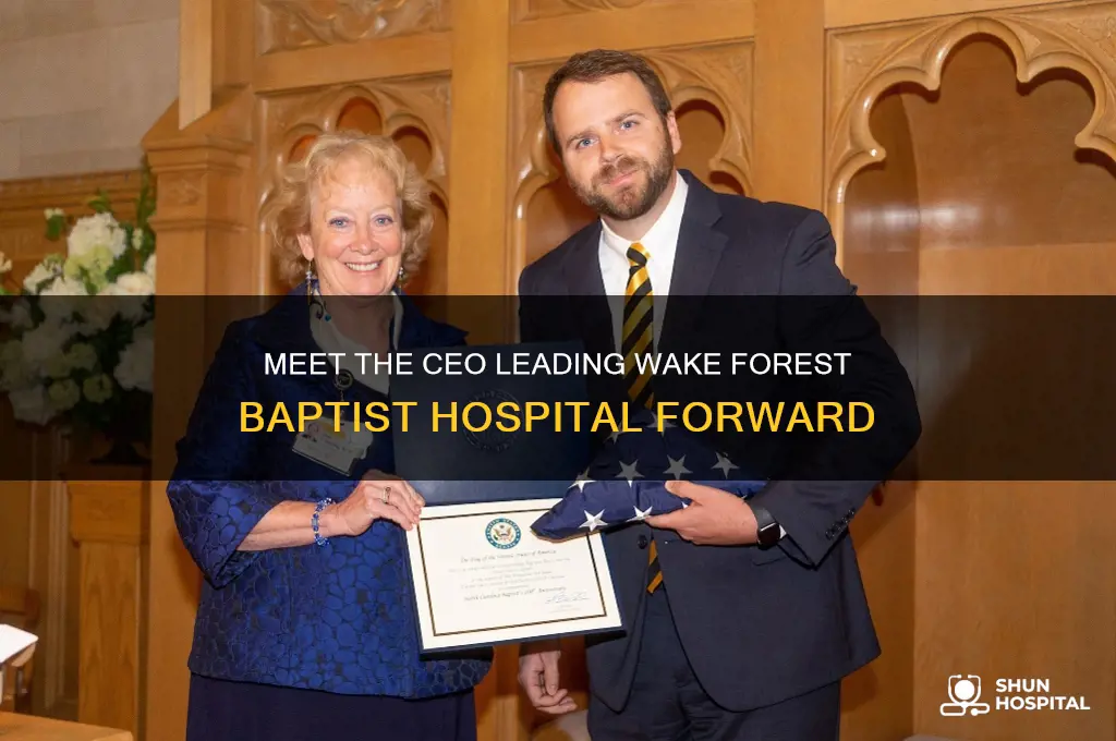 who is the ceo of wake forest baptist hospital