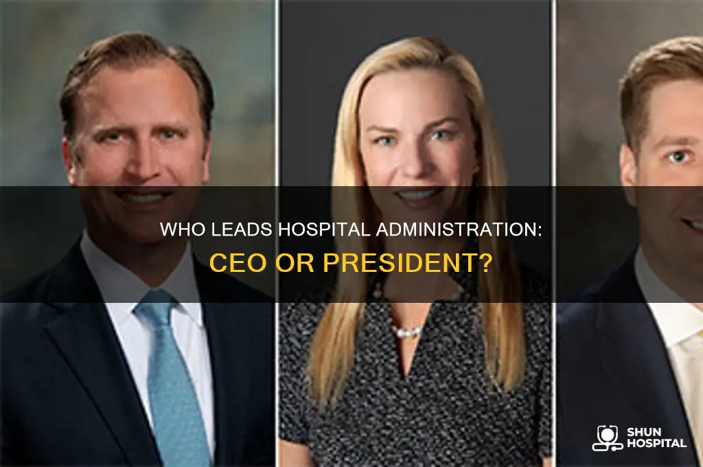 who is the ceo or president for administratives for hospitals