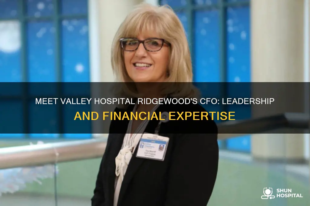 who is the cfo of valley hospital in ridgewood