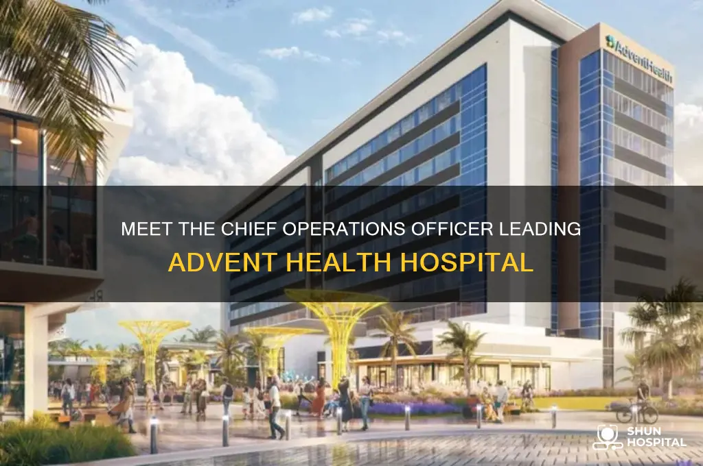 who is the chief operations officer for advent health hospital