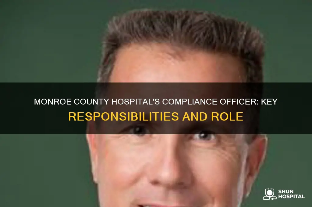 who is the compliance officer at monroe county hospital