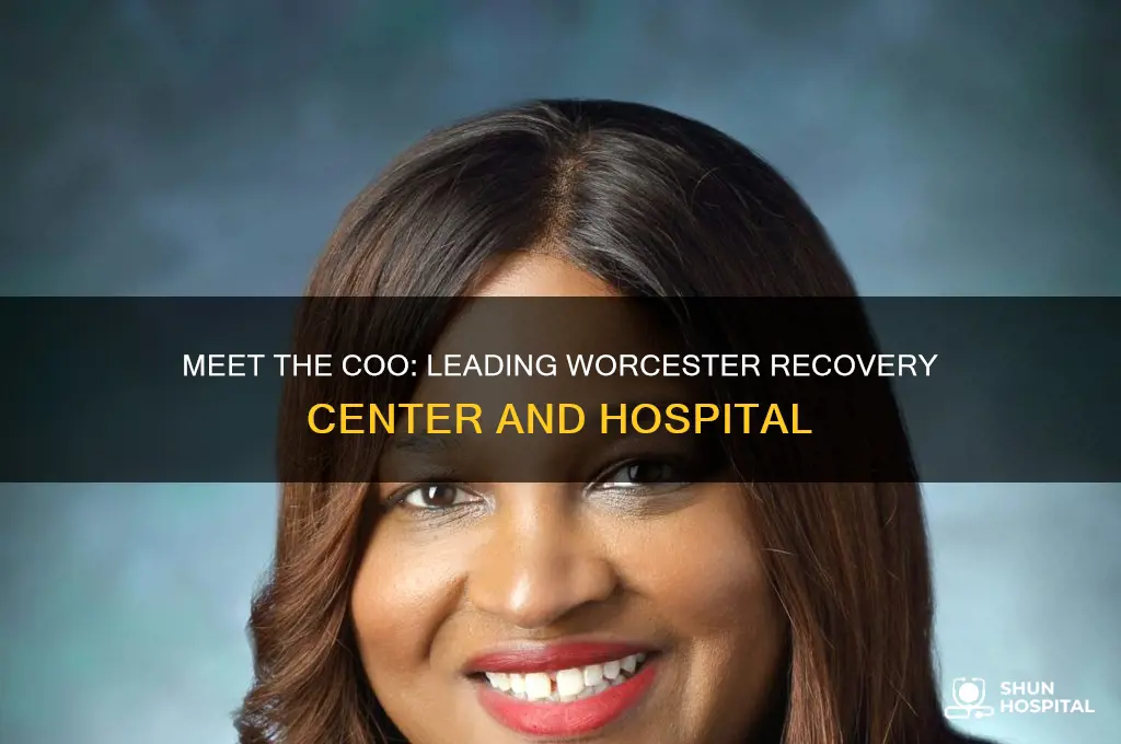 who is the coo of wocester revovery center and hospita