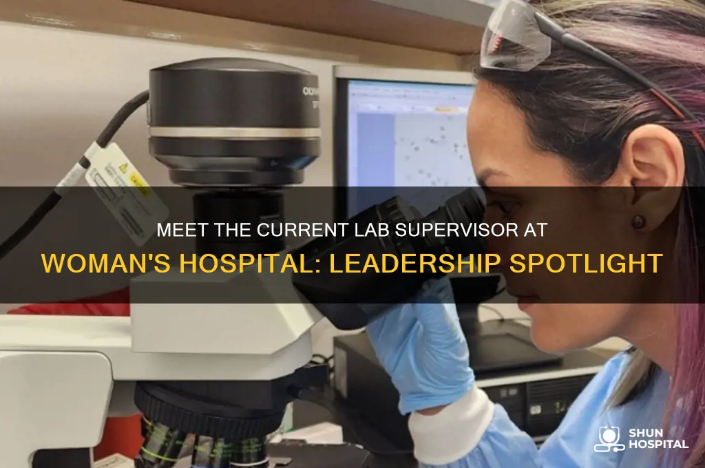 who is the current lab supervisor at woman
