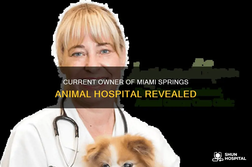 who is the current owner of miami springs animal hospital