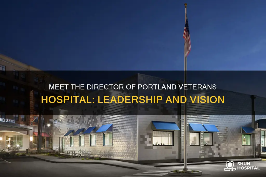 who is the director of the portland veterans hospital