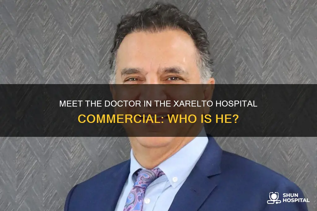 who is the doctor in the xarelto hospital commercial
