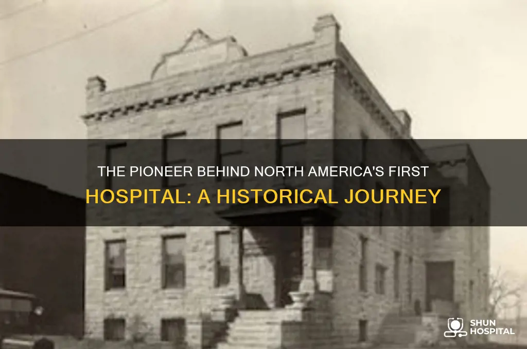 who is the founder of first hospital in north america