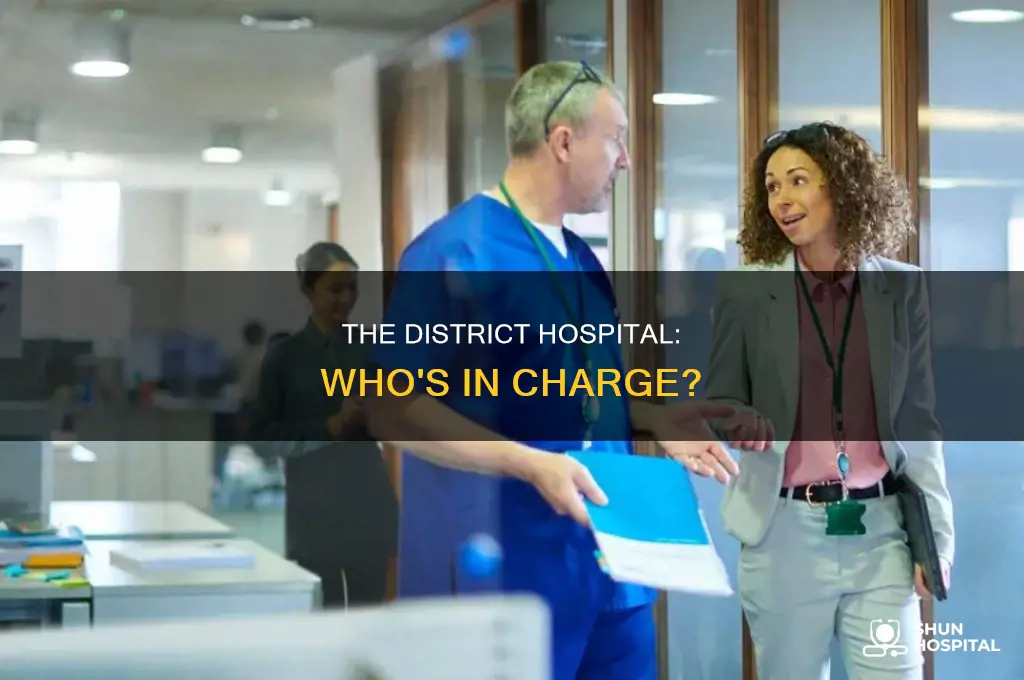 who is the head of district hospital