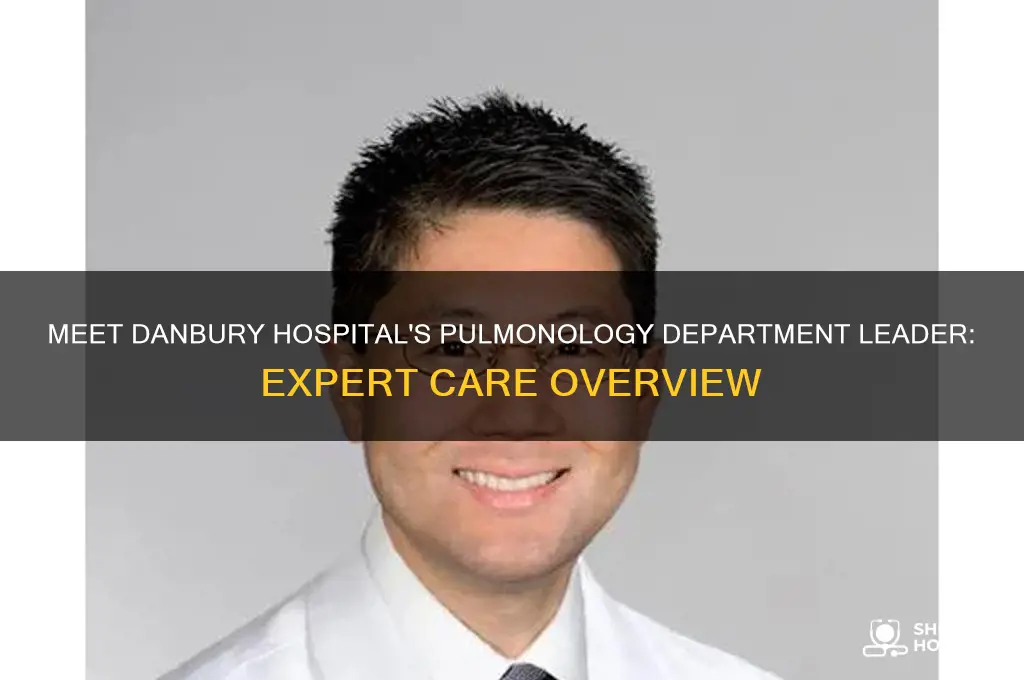 who is the head of pulmonology at danbury hospital