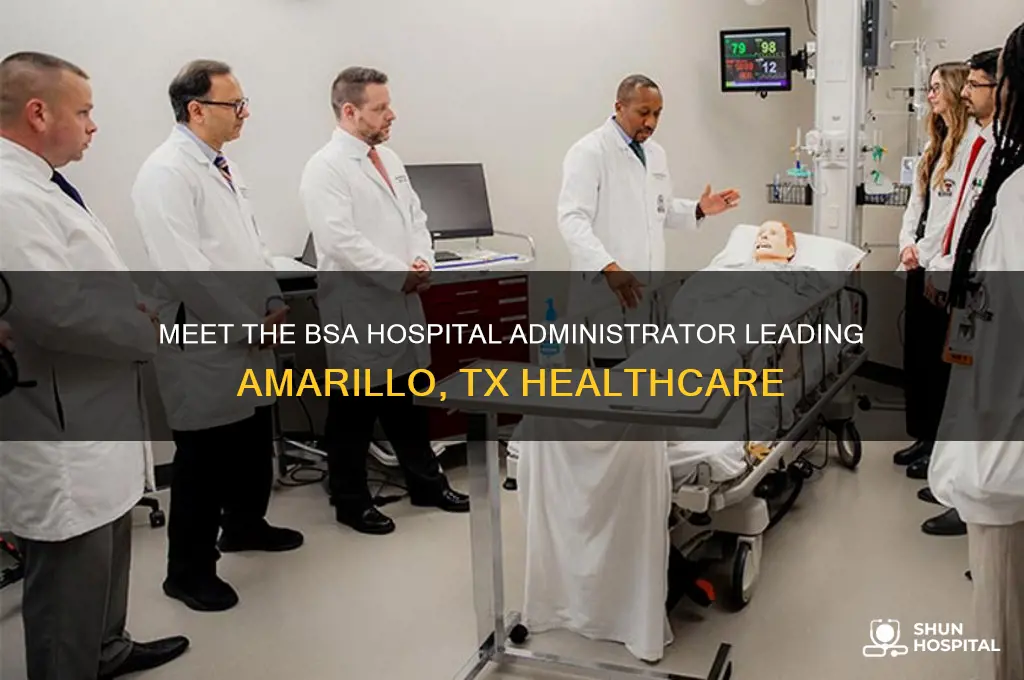 who is the hospital administrator for bsa in amarillo tx