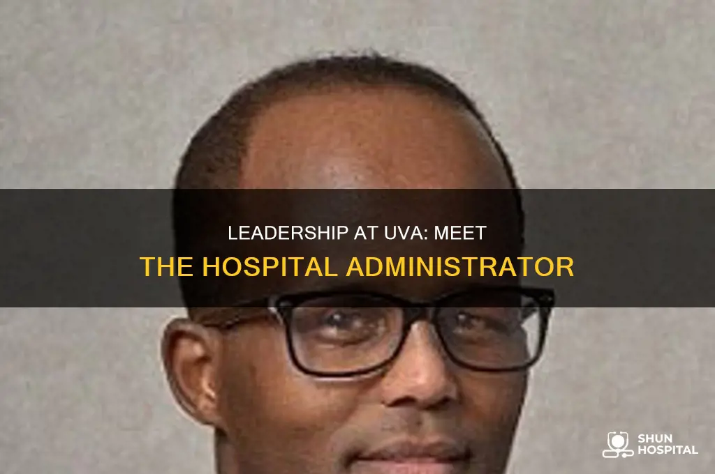 who is the hospital administrator of uva