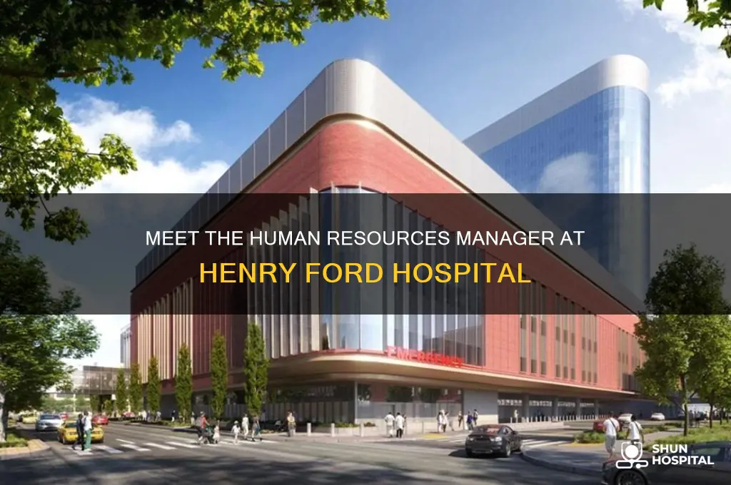 who is the human resources manager at henry ford hospital