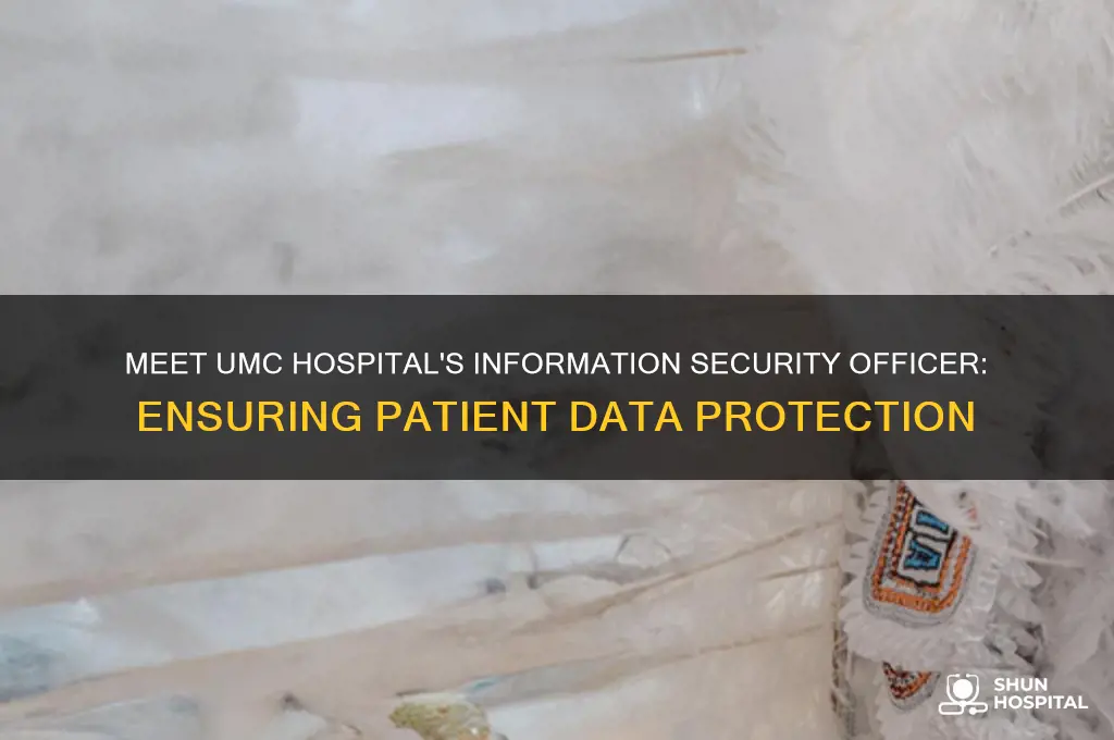 who is the information security officer at umc hospital