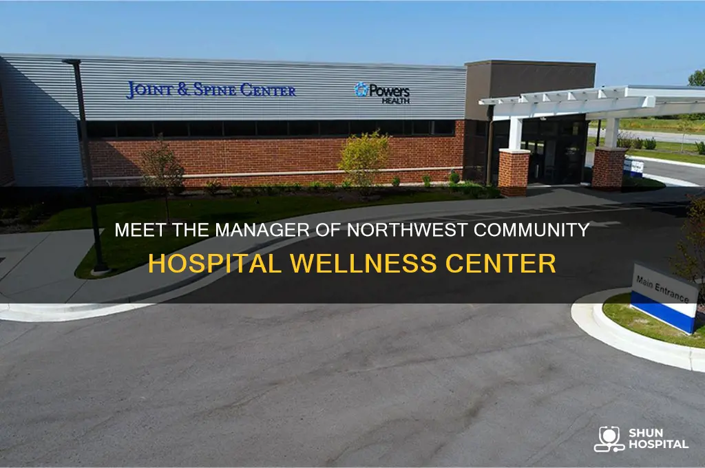 who is the manager of northwest community hospital wellness center
