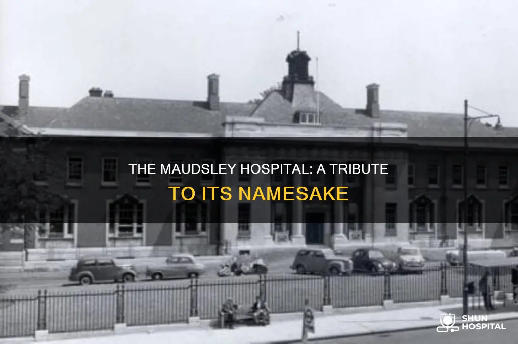 who is the maudsley hospital named after
