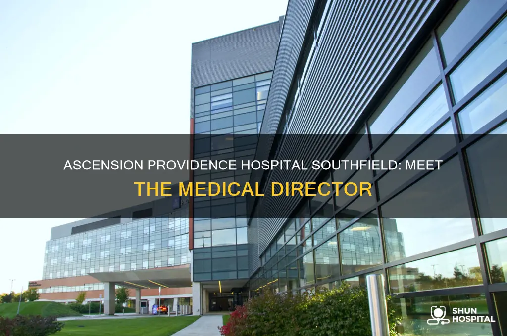who is the medical director of ascension providence hospital southfield