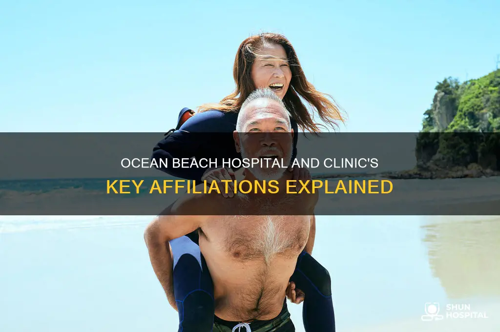 who is the ocean beach hospital and clinic affiliated with