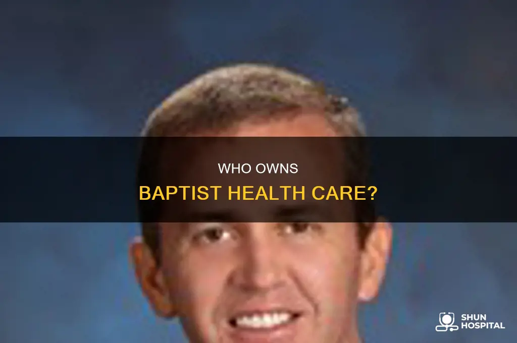 who is the owner of baptist hospital
