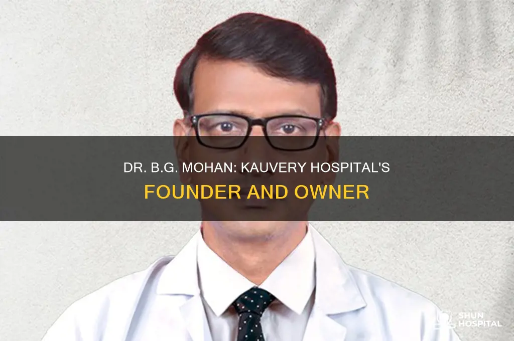 who is the owner of kauvery hospital
