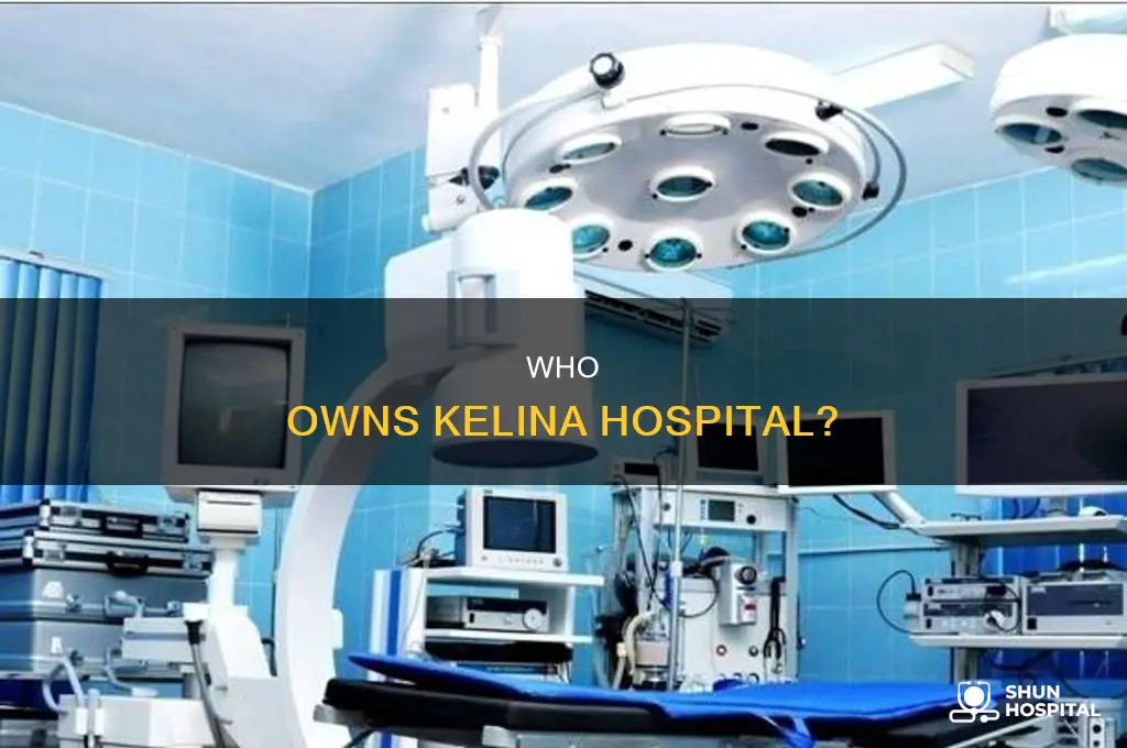 who is the owner of kelina hospital