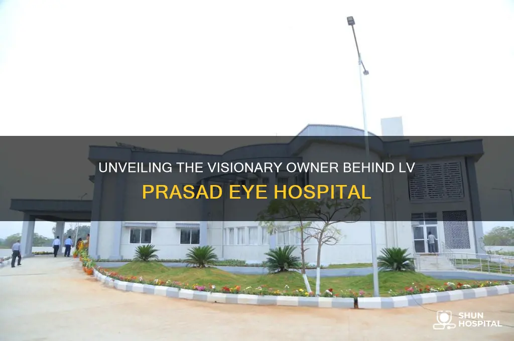 who is the owner of lv prasad eye hospital