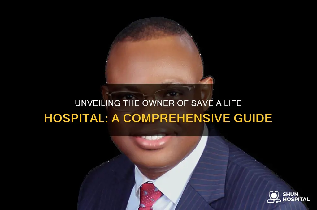 who is the owner of save a life hospital